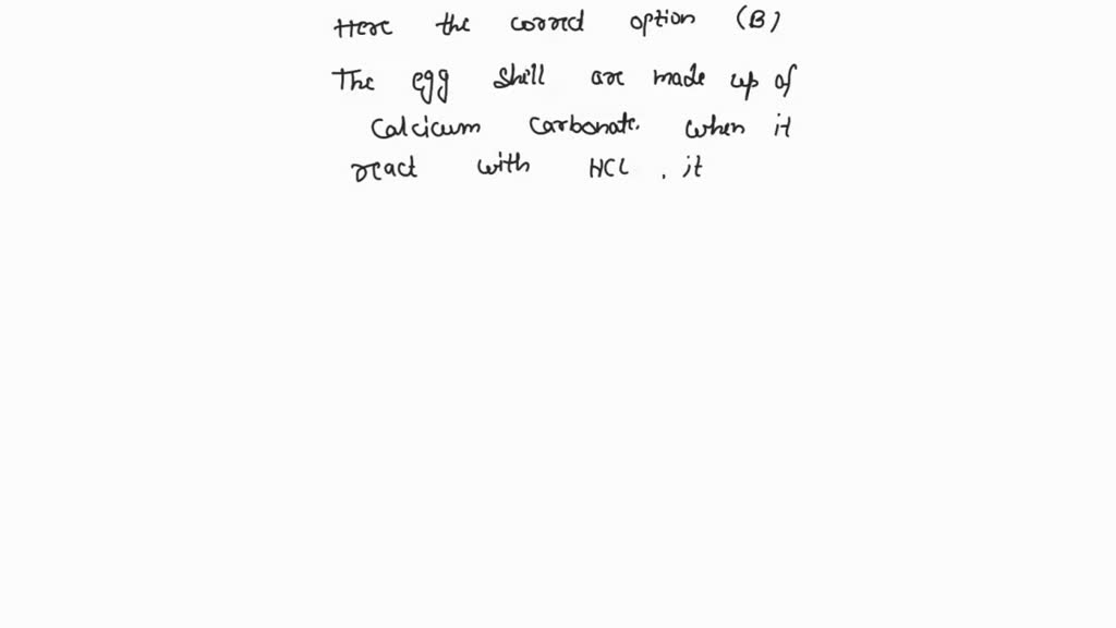 SOLVED A solution reacts with crushed egg shells to give a gas that