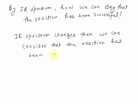 you-will-be-analyzing-both-your-starting-material-and-your-products-using-ir-spectroscopy-provide-a-brief-explanation-of-why-this-technique-will-show-whether-your-reaction-has-been-successfu-66686