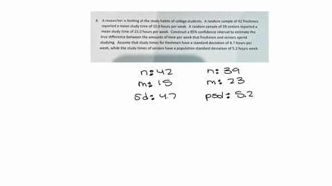 a-researcher-is-looking-at-the-study-habits-of-college-students-a-random-sample-of-42-freshmen-reported-mean-study-time-of-150-hours-per-week-random-sample-of-39-seniors-reported-mean-study-94767