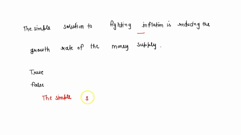 the-simple-solution-to-fighting-inflation-is-reducing-the-growth-rate-of-the-money-supply-true-false-95583