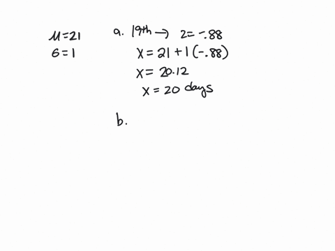 the-mean-incubation-time-of-fertilized-eggs-is-21-days-suppose-the-incubation-times-are-approximately-normally-distributed-with-standard-deviation-of-day-determine-the-19th-percentile-for-in-34105