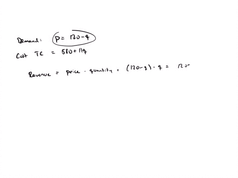 assume-that-a-monopolist-faces-a-demand-curve-for-its-product-given-by-p1201q-further-assume-that-the-firms-cost-function-is-tc58011q-what-price-should-the-monopolist-choose-to-maximize-profits