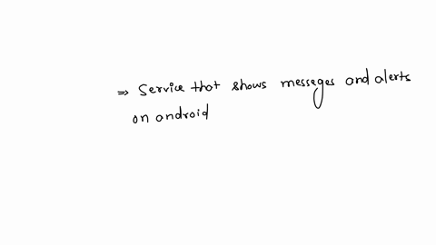 what-is-the-type-of-service-provided-by-android-that-shows-messages-and-alerts-to-usersed10select-onea-activity-managerb-content-providersc-notifications-managerd-view-systemtoast-manager