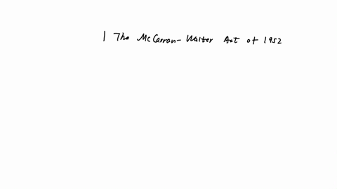 from-the-lecture-what-did-the-mccarran-walter-act-of-1952-achieve-mark-all-that-apply-a-ended-asian-exclusion-from-immigration-to-the-us-contingent-upon-skill-sets-and-family-connections-in-the-us-b-u