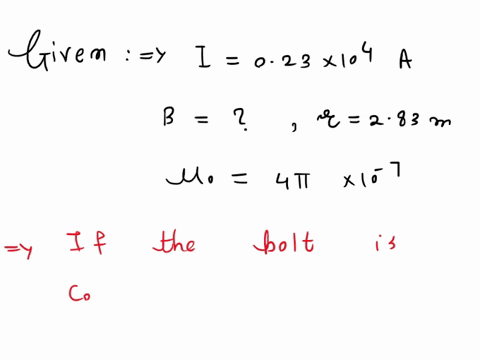 the-current-in-a-sudden-bolt-of-lightning-is-023-x104-a-calculate-the-magnitude-ofthe-magnetic-field-at-distance-of-283-m-from-the-bolt-note-ho-4n-x10-7-ctrly-47395