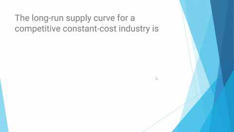 the-long-run-supply-curve-for-a-competitive-constant-cost-industry-is-a-horizontal-b-vertical-c-up-2-34389