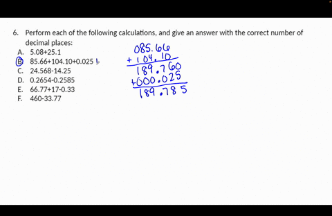 perform-each-of-the-following-calculations-and-give-an-answer-with-the-correct-number-of-decimal-places-508251-b-8566104100025-c-24568-1425-d-02654-02585-e-667717-033-f-460-3377-53408