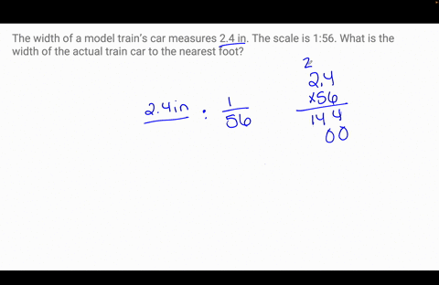 the-width-of-a-model-trains-car-measures-24-in-the-scale-is-156-what-is-the-width-of-the-actual-train-car-to-the-nearest-foot-14941