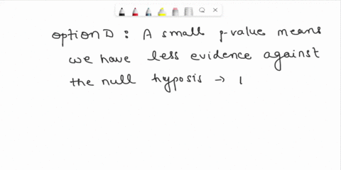 which-of-the-following-statements-is-ulse-if-the-p-value-for-2-hypothesis-test-is-015-this-mcans-the-probability-of-obtaining-result-at-least-5-extreme-s-the-one-observed-if-the-null-hypothe-97975