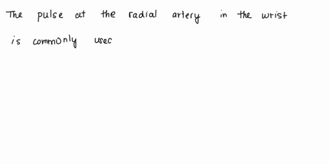 pulse-is-often-palpated-from-the-radial-artery-at-the-wrist-why-is-this-pulse-site-more-commonly-used-compared-to-other-sites-such-as-the-carotid-or-popliteal-artery-24143