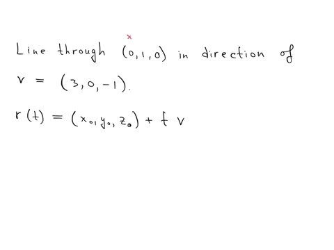 find-both-the-parametric-and-the-vector-equation-of-the-line-the-line-through-0-1-0-in-the-direction-of-the-vector-v-3-0-1-0-x-3ytz-1r-30-1-t010-0-x-3tv-12-tr-30-1-t010-0-x3ystz-1r-010-t30-1-94107