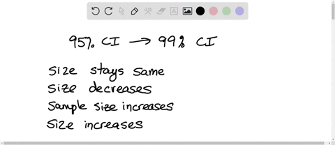 if-we-change-a-95-confidence-interval-estimate-to-a-99-confidence-interval-estimate-we-can-expect-the-size-of-the-confidence-interval-to-remain-the-same-the-size-of-the-confidence-interval-t-14396