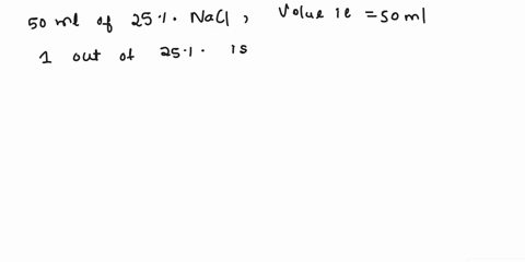 how-would-you-prepare-50-ml-of-a-25-nacl-solution-37605