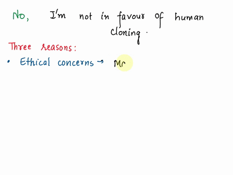 are-you-in-favor-of-human-cloning-yes-or-no-then-why-give-3-reasons-reasons-could-be-based-on-ethical-legal-and-social-aspect-of-human-condition-choose-a-reporter-to-present-your-groups-outp-58423