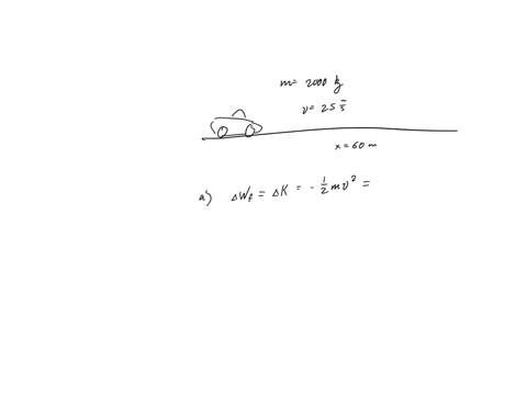 2_-we-consider-a-car-which-initially-moves-on-a-horizontal-road-the-cars-mass-is-2000-kg-and-its-velocity-is-25-ms-it-then-skids-and-stops-after-60-m-a-determine-the-energy-dissipation-from-76807