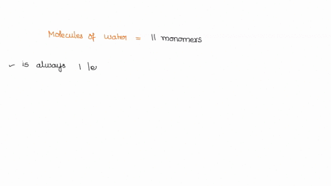 how-many-molecules-of-water-are-used-to-completely-hydrolyze-polymer-that-is-11-monomers-long-42212