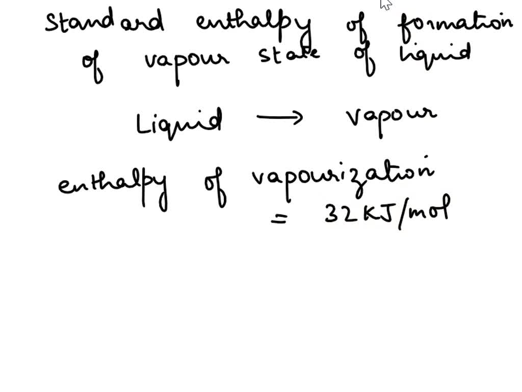 SOLVED The value of enthalpy of vaporization of a liquid is 32 kJ/mol