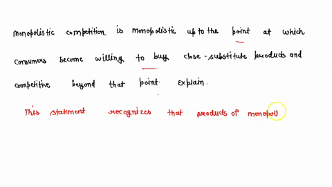 monopolistic-competition-is-monopolistic-up-to-the-point-at-which-consumers-become-willing-to-buy-close-substitute-products-and-competitive-beyond-that-point-explain-29122