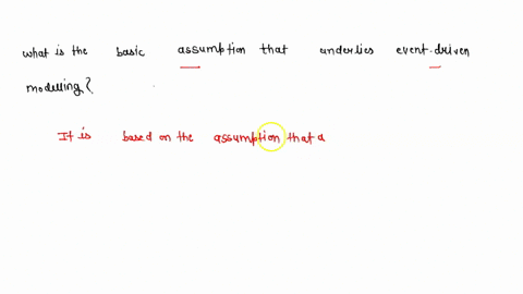 what-is-the-basic-assumption-that-underlies-event-driven-modelling-86838