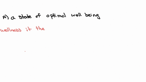 define-the-term-wellness-a-a-state-of-optimal-well-being-b-allows-an-individual-to-minimize-their-potential-c-allows-an-individual-to-coast-through-their-potential-d-a-state-of-suspended-well-being-e