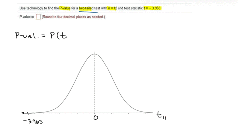 use-technology-to-find-the-p-value-for-two-tailed-test-with-n-12-and-test-statistic-t-963-p-alue-round-to-four-decimal-places-as-needed-00413
