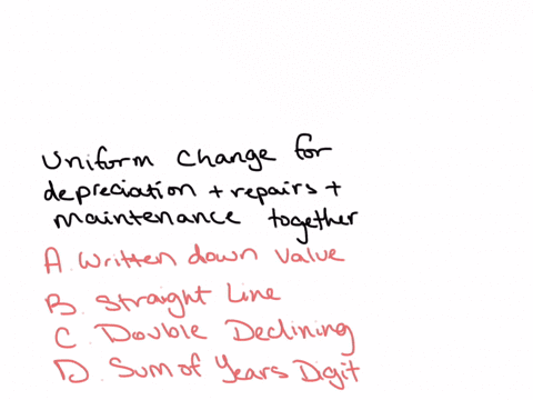 which-method-is-followed-to-have-a-uniform-charge-for-depreciation-and-repairs-and-maintenance-together-a-written-down-value-method-b-straight-line-method-c-double-declining-method-d-sum-of-83373