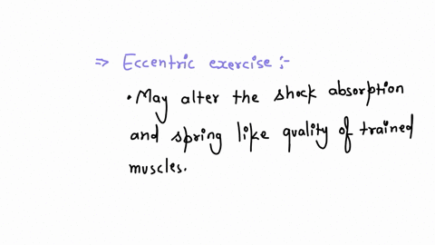 eccentric-exercise-choose-all-that-apply-a-may-alter-the-shock-absorption-and-spring-like-quality-of-the-trained-muscle-bmay-provide-a-better-stimulus-than-concentric-resistive-exercise-to-stimulate-s