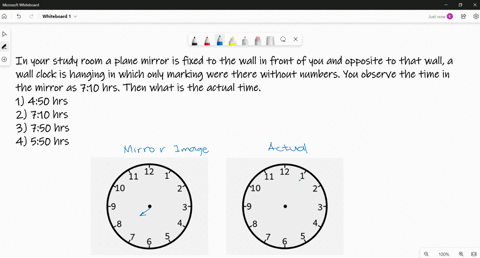 10-in-your-study-room-a-plane-mirror-is-fixed-to-the-wall-in-front-of-you-and-opposite-to-thatwall-a-wall-clock-is-hanging-in-which-only-marking-were-there-without-numbers-you-observethe-tim-70905