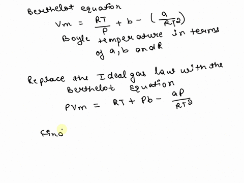 SOLVED: For the Berthelot equation, Vm=(R T / P)+b- (a / R T^2