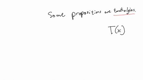 consider-the-set-of-all-propositions-if-tx-means-that-xis-a-tautology-and-cx-means-that-x-is-a-contradiction-express-the-statement-using-logical-operators-predicates-and-quantifiers-some-pro-00763