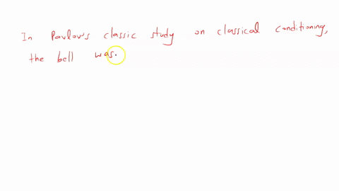 in-pavlovs-classic-study-on-classical-conditioning-the-bell-was-a-________-before-conditioning-and-became-an-________-after-conditioning-had-occurred-group-of-answer-choices-conditioned-stimulus-neutr