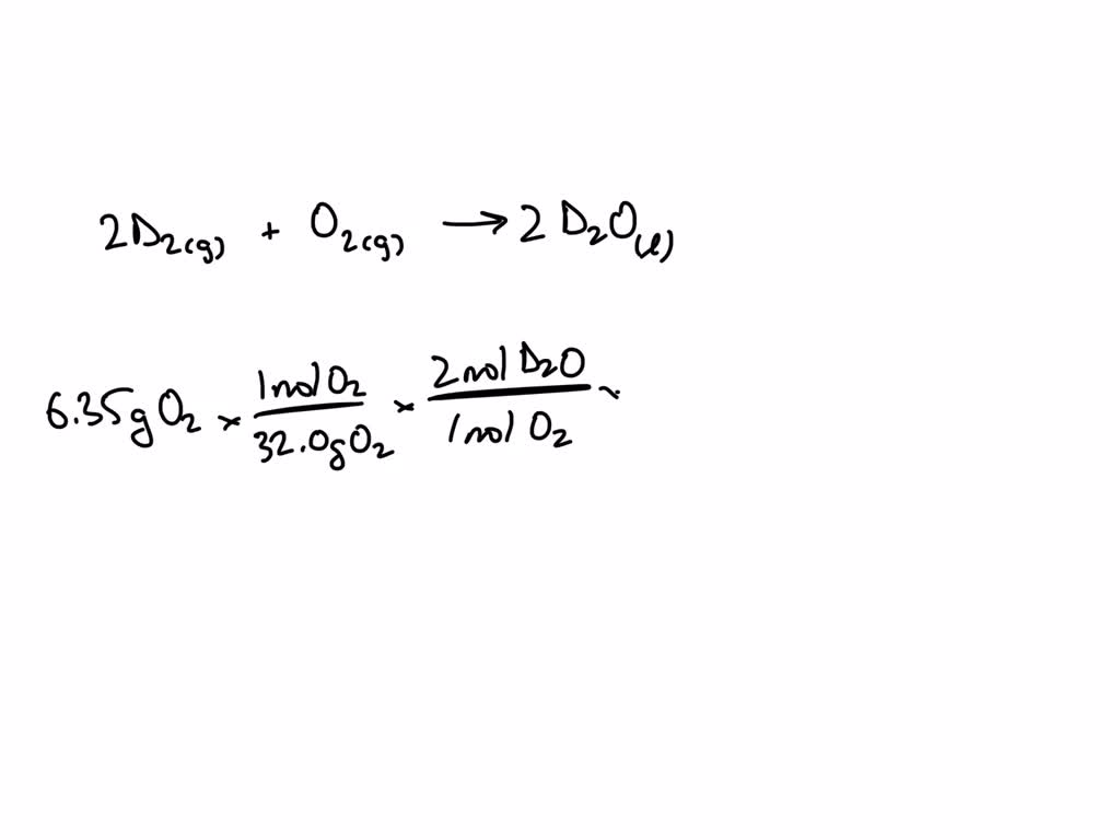 SOLVED: Consider the reaction: 2D2(g) + O2(g) â†’ 2D2O(l) What is the ...