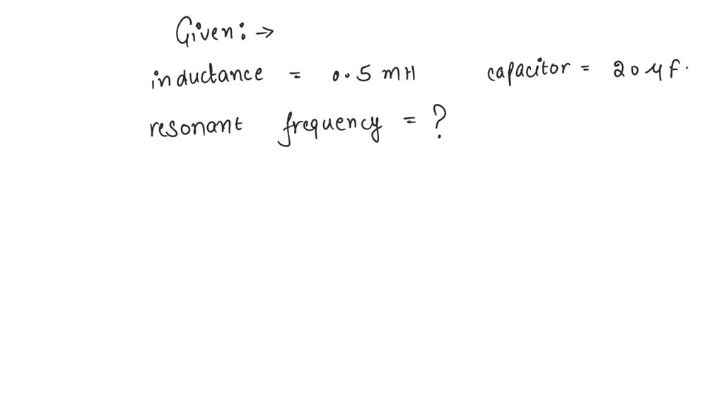 SOLVED An oscillator circuit consists of an inductance of 0.5mH and a