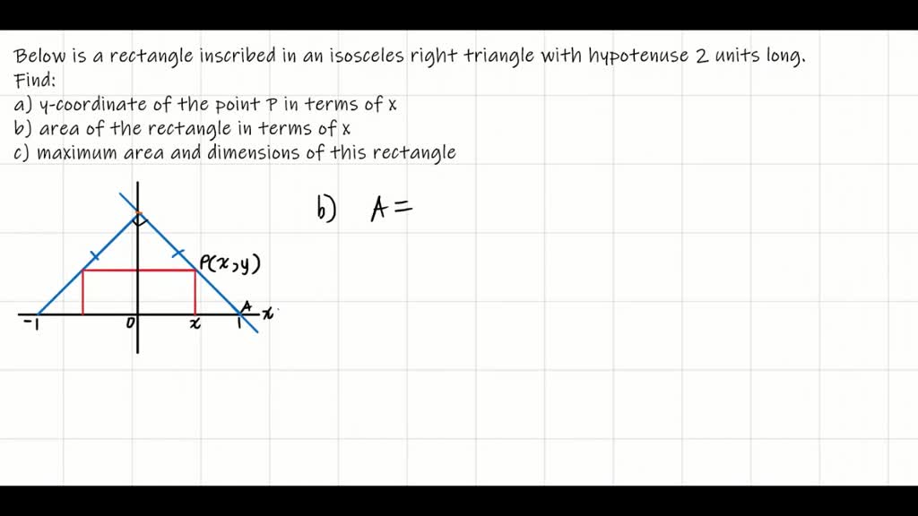 solved-the-figure-shows-a-rectangle-inscribed-in-an-isosceles-right