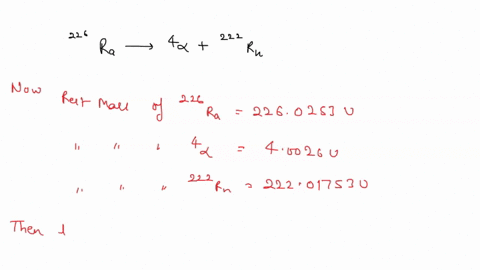 calculate-the-energy-in-mev-released-in-the-decay-of-226ra-assume-1-u-9315-mevc2-______mev-b-what-fraction-of-the-mass-of-a-single-226ra-is-destroyed-in-the-decay-the-mass-of-222rn-is-222017-17087