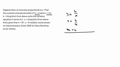 suppose-that-y-is-inversely-proportional-to-x-find-the-constant-of-proportionality-k-if-y-4-when-x-14-k-using-the-k-from-above-write-the-variation-equation-in-terms-of-x-y-using-the-k-from-above-find-