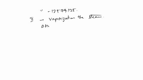 calculate-the-heat-released-when-625-g-of-steam-at-1330pc-is-converted-to-water-at-5609c-assume-that-the-specific-heat-of-water-is-4184-jlg-cthe-specific-heat-of-steam-is-99-jlg-cand-ahvep-4-76018