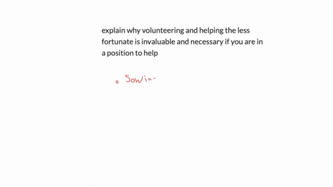explain-why-volunteering-and-helping-the-less-fortunate-is-invaluable-and-necessary-if-you-are-in-a-position-to-help