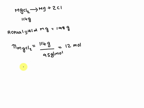 if-198-g-of-magnesium-are-recovered-from-the-decomposition-of-11400-g-of-magnesium-chloride-what-is-the-percentage-yield