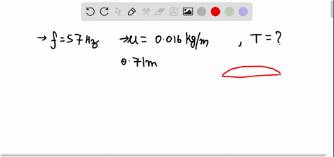 standing-waves-of-frequency-57-hz-are-produced-on-string-that-has-mass-per-unit-length-00160-kglm-with-what-tension-must-the-string-be-stretched-between-two-supports-adjacent-nodes-in-the-st-52838