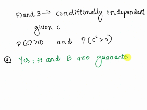 4-suppose-that-events-a-and-b-are-conditionally-independent-given-event-c-suppose-tha-pc-0-and-pcc-0-a-are-a-and-bc-guaranteed-to-be-conditionally-independent-given-c-justify-your-answer-b-a-25195