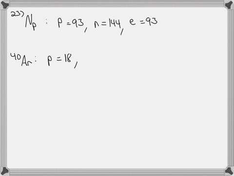 calculate the number of electrons protons and neutrons present in ...