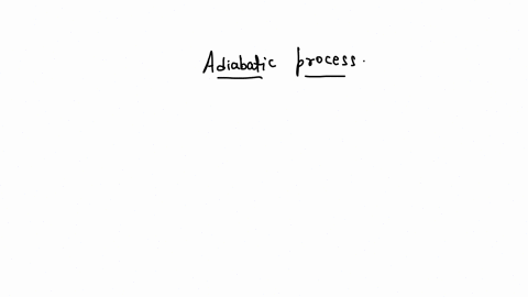 in-an-adiabatic-thermodynamic-process-which-of-the-following-is-true-a-w-0-b-u-0-c-q-0-d-t-constant-e-p-constant-70146