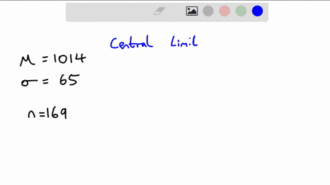 according-to-the-central-limit-theorem-for-samples-of-size-169-drawn-from-a-with-p-1014-and-65-the-mean-of-the-sampling-distribution-of-population-sample-means-would-equal-85625