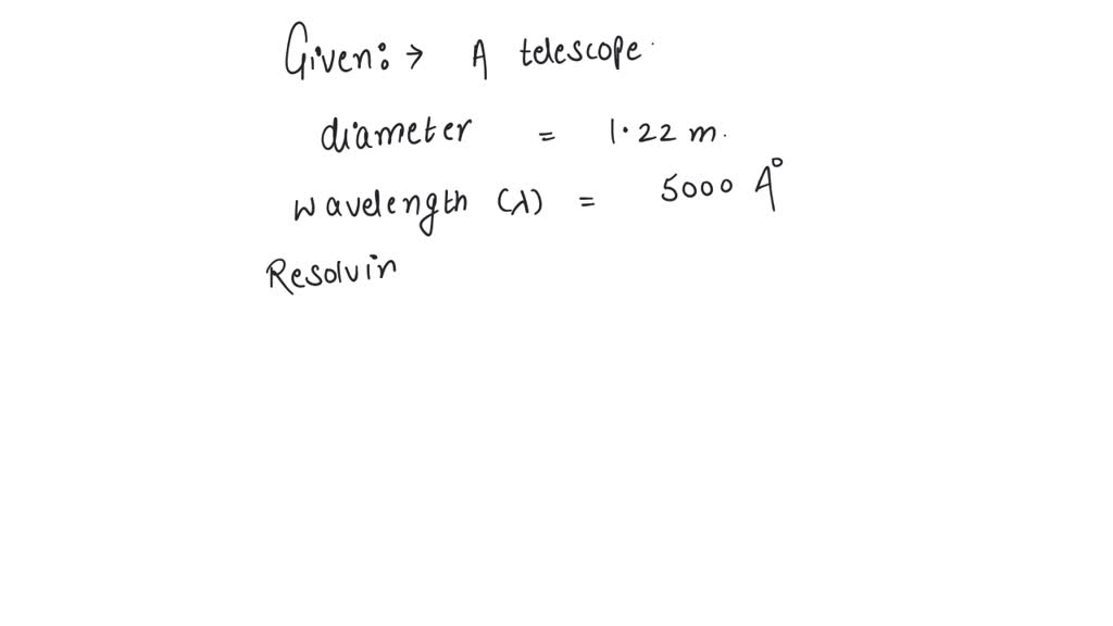 SOLVED calculate the resolving power of telescope whose objective lens