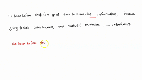 the-hour-before-sleep-is-a-good-time-to-memorize-information-because-going-to-sleep-after-learning-new-material-minimizes-__________interference-fill-in-the-blank-30663