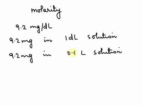 a-patients-blood-calcium-ca2-level-is-92-mgdl-find-the-following-and-please-show-work-a-what-is-this-concentration-in-molarity-b-what-is-this-concentration-in-meql-38204