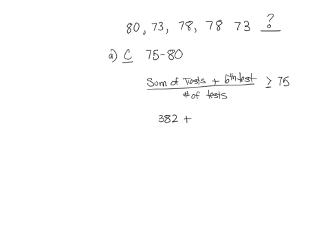 ty-received-test-grades-of-80737878and-73-a-what-grade-would-he-need-to-make-on-the-sixth-test-to-get-a-cif-a-c-is-at-least-75-but-less-than-80-bis-it-possible-for-ty-to-get-a-b-or-better-fo-21327