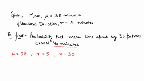 the-manager-of-a-restaurant-in-a-busy-financial-district-has-calculated-the-time-patrons-spend-in-the-restaurant-for-lunch-this-distribution-is-skewed-right-with-a-mean-of-38-minutes-and-a-s-29392
