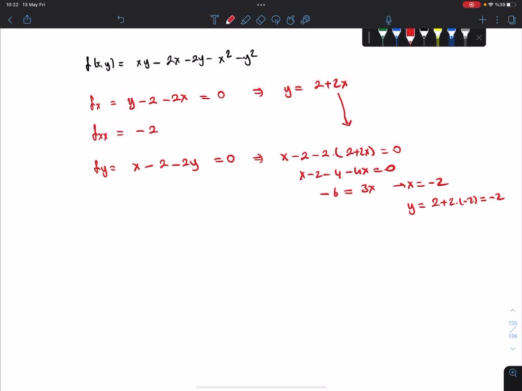 Solved Let F X Y Xy 2x 2y X 2 Y 2 Find The Local Maximum And Local Minimum Values And Saddle Point S Of The Function F When They Exist